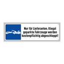Nur für Lieferanten. Illegal geparkte Fahrzeuge werden kostenpflichtig abgeschleppt!