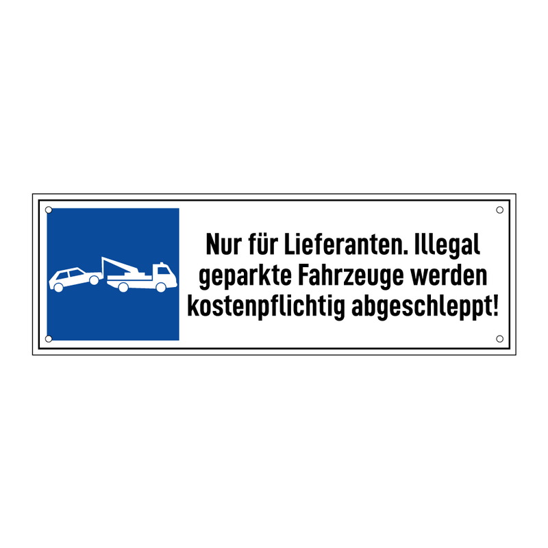 Nur für Lieferanten. Illegal geparkte Fahrzeuge werden kostenpflichtig abgeschleppt!
