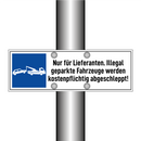 Nur für Lieferanten. Illegal geparkte Fahrzeuge werden kostenpflichtig abgeschleppt!
