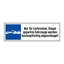 Nur für Lieferanten. Illegal geparkte Fahrzeuge werden kostenpflichtig abgeschleppt!