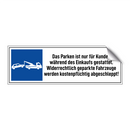Das Parken ist nur für Kunden während des Einkaufs gestattet. Widerrechtlich geparkte Fahrzeuge werden kostenpflichtig abgeschleppt!