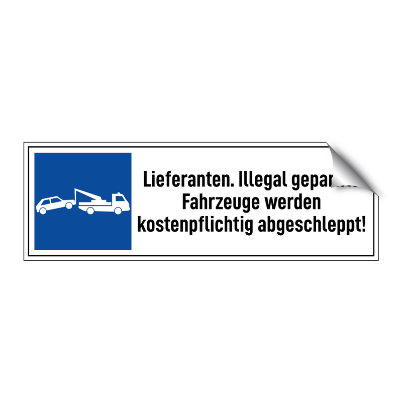 Lieferanten. Illegal geparkte Fahrzeuge werden kostenpflichtig abgeschleppt!