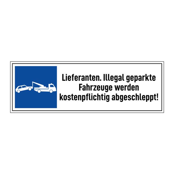 Lieferanten. Illegal geparkte Fahrzeuge werden kostenpflichtig abgeschleppt!