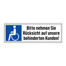 Bitte nehmen Sie Rücksicht auf unsere behinderten Kunden!