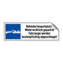 Behindertenparkplatz. Widerrechtlich geparkte Fahrzeuge werden kostenpflichtig abgeschleppt!
