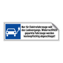 Nur für Elektrofahrzeuge während des Ladevorgangs. Widerrechtlich geparkte Fahrzeuge werden kostenpflichtig abgeschleppt!