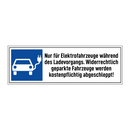 Nur für Elektrofahrzeuge während des Ladevorgangs. Widerrechtlich geparkte Fahrzeuge werden kostenpflichtig abgeschleppt!