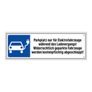 Parkplatz nur für Elektrofahrzeuge während des Ladevorgangs! Widerrechtlich geparkte Fahrzeuge werden kostenpflichtig abgeschleppt!