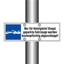 Nur für Hotelgäste! Illegal geparkte Fahrzeuge werden kostenpflichtig abgeschleppt!