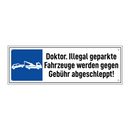 Doktor. Illegal geparkte Fahrzeuge werden gegen Gebühr abgeschleppt!