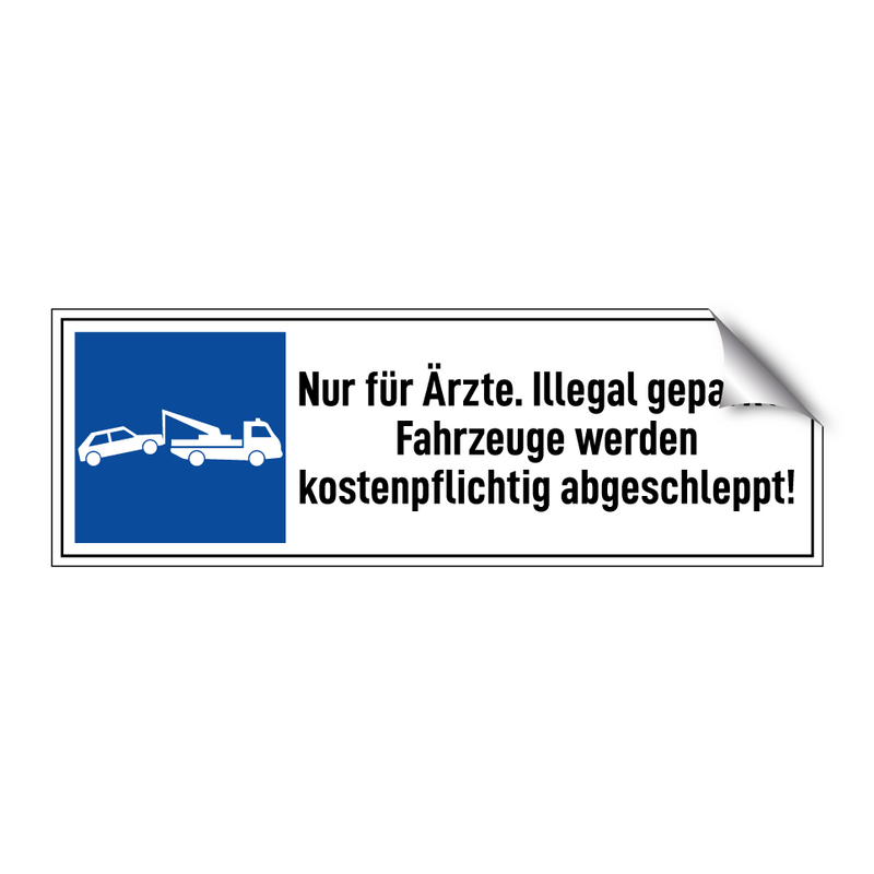 Nur für Ärzte. Illegal geparkte Fahrzeuge werden kostenpflichtig abgeschleppt!