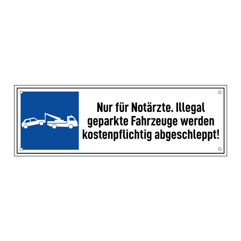 Nur für Notärzte. Illegal geparkte Fahrzeuge werden kostenpflichtig abgeschleppt!