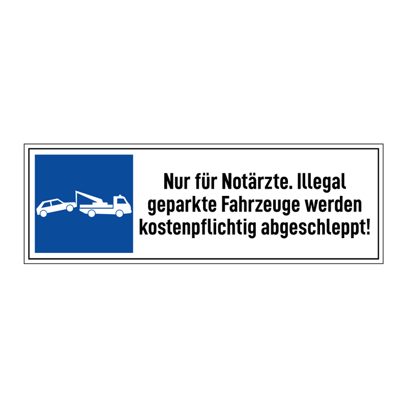 Nur für Notärzte. Illegal geparkte Fahrzeuge werden kostenpflichtig abgeschleppt!