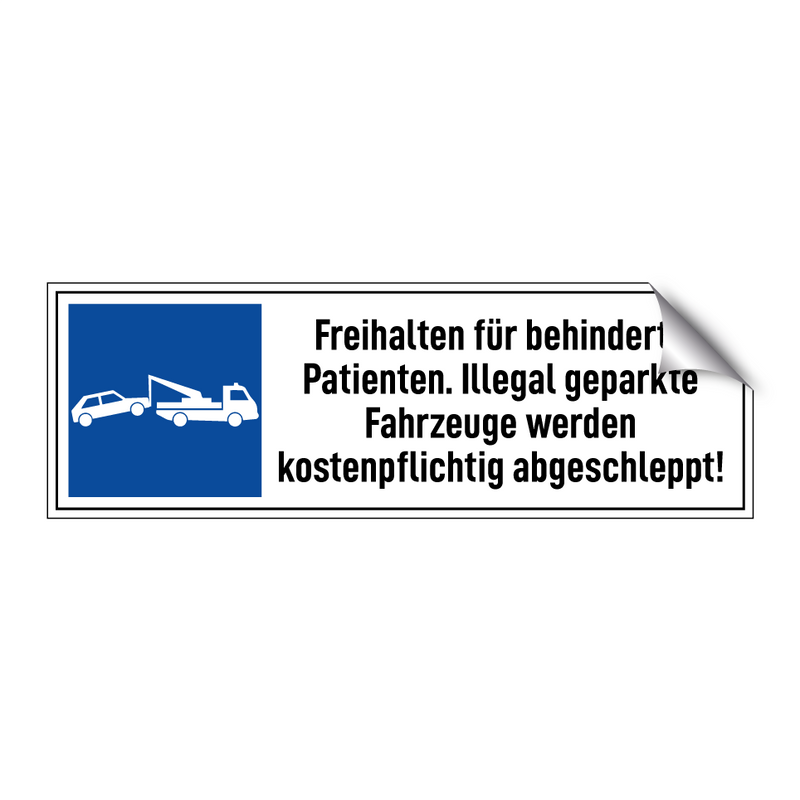 Freihalten für behinderte Patienten. Illegal geparkte Fahrzeuge werden kostenpflichtig abgeschleppt!