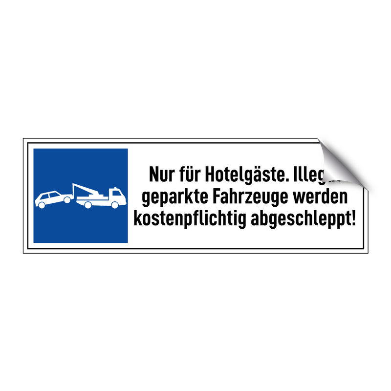 Nur für Hotelgäste. Illegal geparkte Fahrzeuge werden kostenpflichtig abgeschleppt!