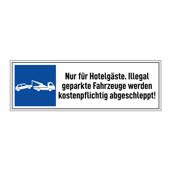 Nur für Hotelgäste. Illegal geparkte Fahrzeuge werden kostenpflichtig abgeschleppt!