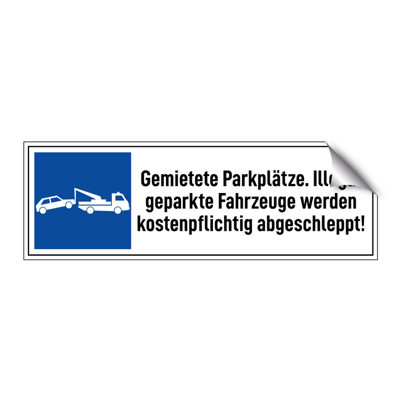 Gemietete Parkplätze. Illegal geparkte Fahrzeuge werden kostenpflichtig abgeschleppt!