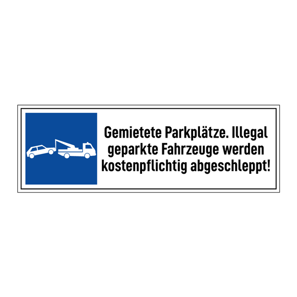 Gemietete Parkplätze. Illegal geparkte Fahrzeuge werden kostenpflichtig abgeschleppt!
