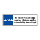 Nur für den Besitzer. Illegal geparkte Fahrzeuge werden kostenpflichtig abgeschleppt!