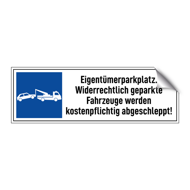 Eigentümerparkplatz. Widerrechtlich geparkte Fahrzeuge werden kostenpflichtig abgeschleppt!