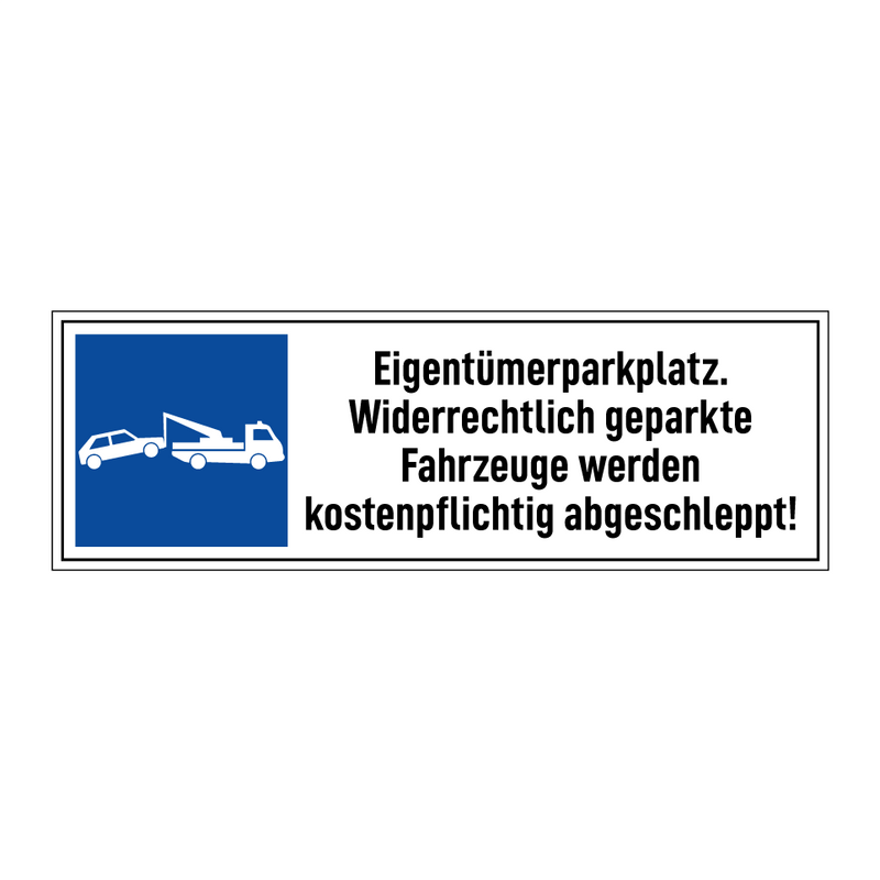 Eigentümerparkplatz. Widerrechtlich geparkte Fahrzeuge werden kostenpflichtig abgeschleppt!