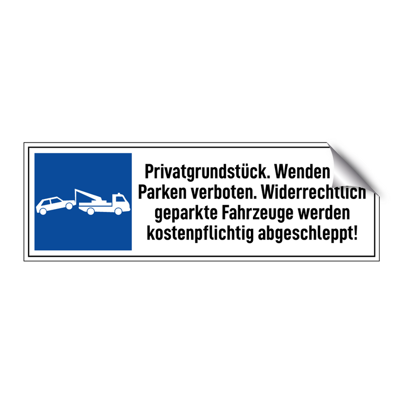 Privatgrundstück. Wenden und Parken verboten. Widerrechtlich geparkte Fahrzeuge werden kostenpflichtig abgeschleppt!