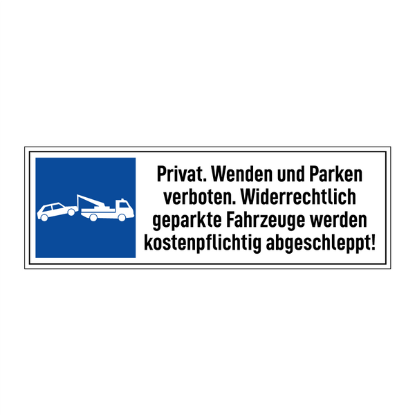 Privat. Wenden und Parken verboten. Widerrechtlich geparkte Fahrzeuge werden kostenpflichtig abgeschleppt!