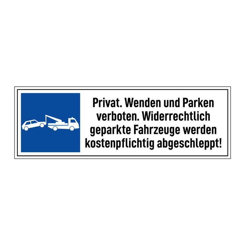 Privat. Wenden und Parken verboten. Widerrechtlich geparkte Fahrzeuge werden kostenpflichtig abgeschleppt!