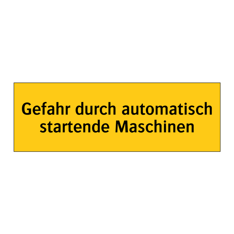 Gefahr durch automatisch startende Maschinen