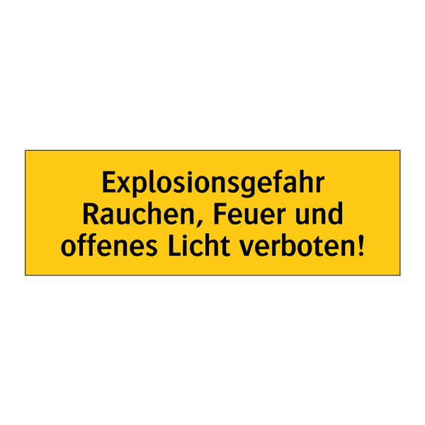 Explosionsgefahr Rauchen, Feuer und offenes Licht verboten!