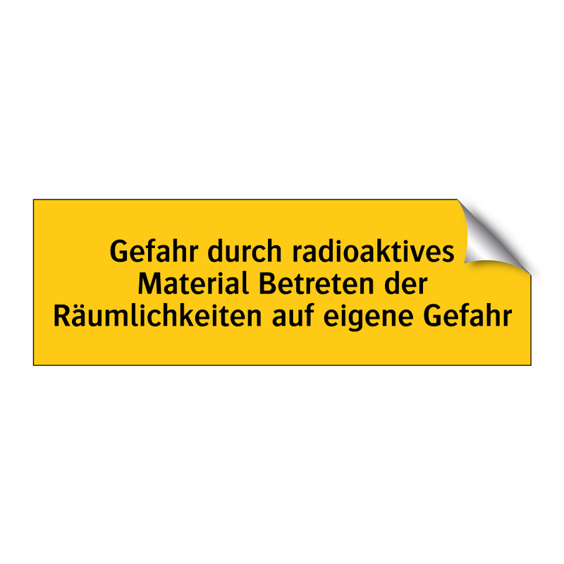 Gefahr durch radioaktives Material Betreten der Räumlichkeiten auf eigene Gefahr