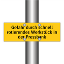 Gefahr durch schnell rotierendes Werkstück in der Pressbank