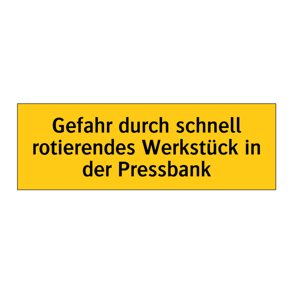 Gefahr durch schnell rotierendes Werkstück in der Pressbank