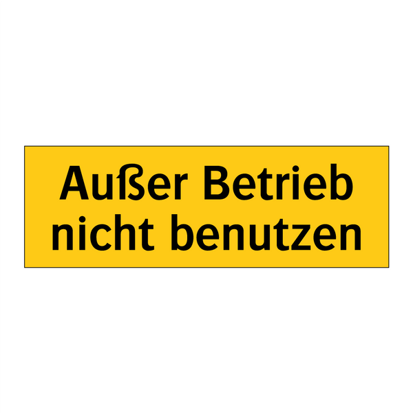 Außer Betrieb nicht benutzen