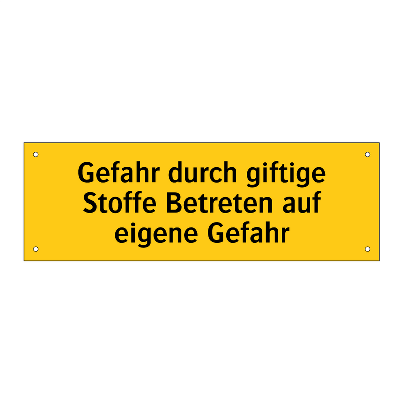 Gefahr durch giftige Stoffe Betreten auf eigene Gefahr