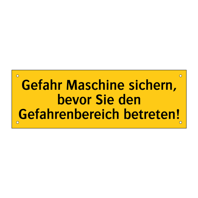 Gefahr Maschine sichern, bevor Sie den Gefahrenbereich betreten!