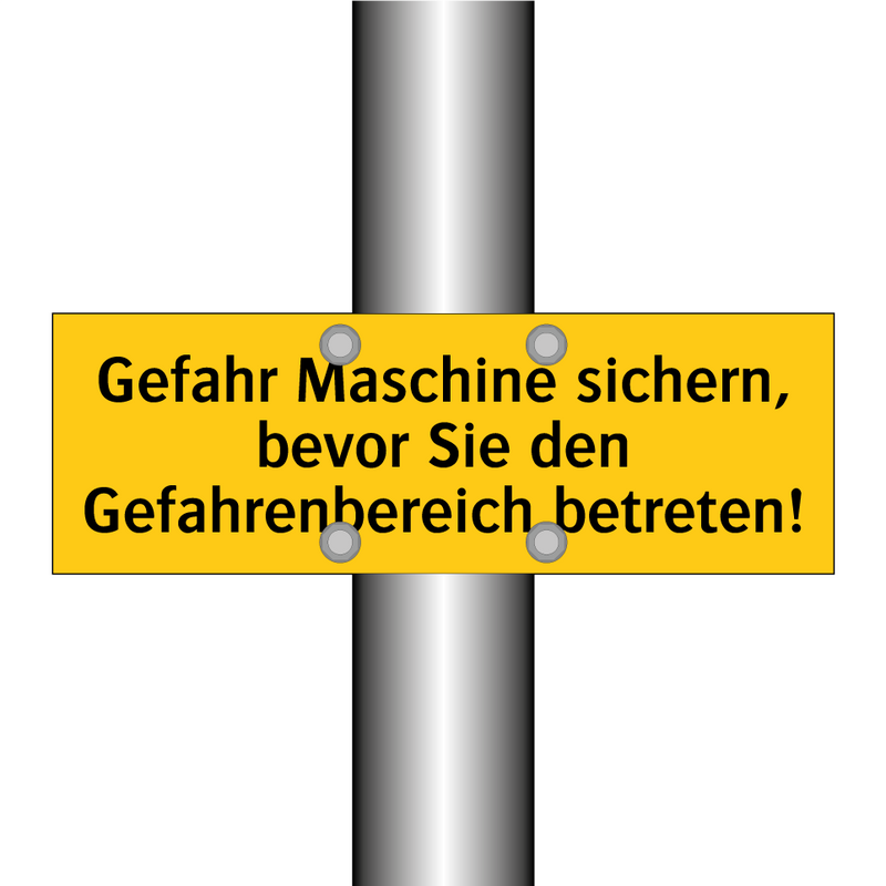 Gefahr Maschine sichern, bevor Sie den Gefahrenbereich betreten!