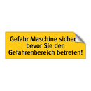 Gefahr Maschine sichern, bevor Sie den Gefahrenbereich betreten!