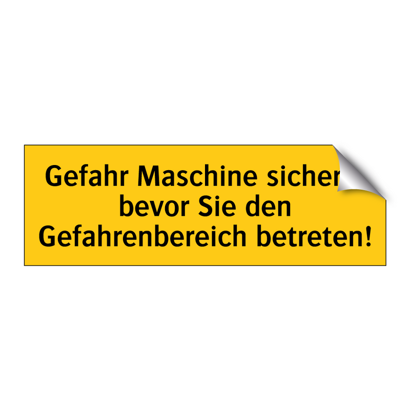 Gefahr Maschine sichern, bevor Sie den Gefahrenbereich betreten!