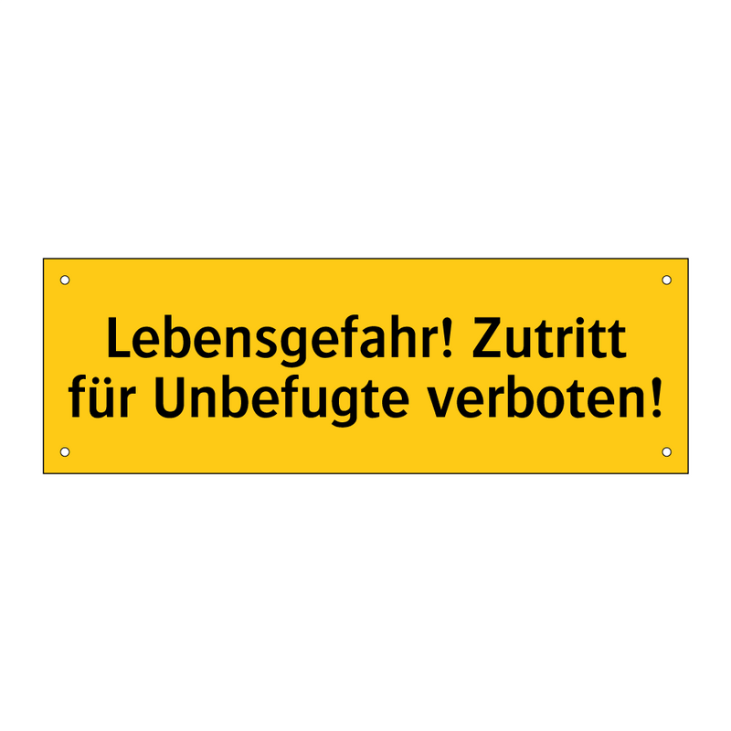 Lebensgefahr! Zutritt für Unbefugte verboten!