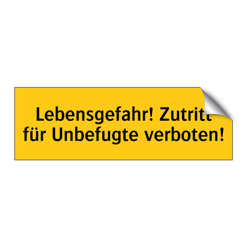 Lebensgefahr! Zutritt für Unbefugte verboten!