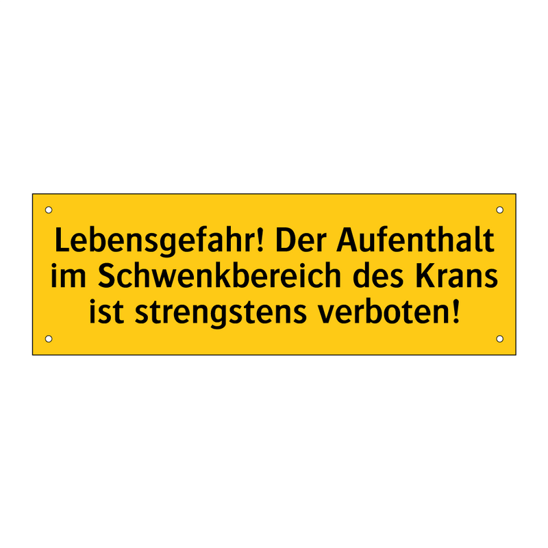 Lebensgefahr! Der Aufenthalt im Schwenkbereich des Krans ist strengstens verboten!