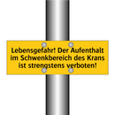 Lebensgefahr! Der Aufenthalt im Schwenkbereich des Krans ist strengstens verboten!