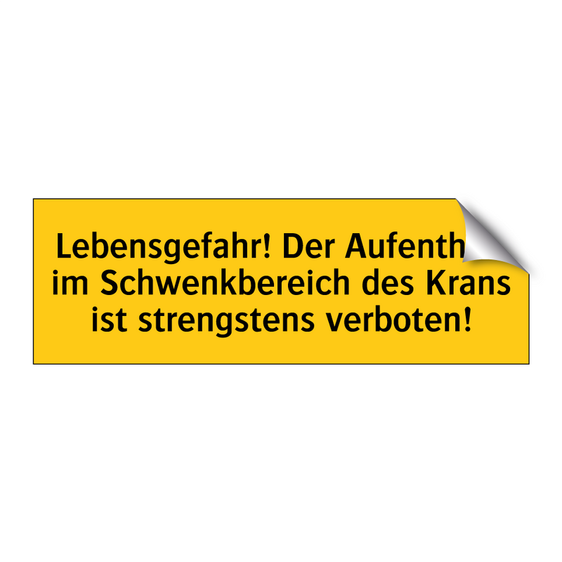 Lebensgefahr! Der Aufenthalt im Schwenkbereich des Krans ist strengstens verboten!