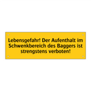 Lebensgefahr! Der Aufenthalt im Schwenkbereich des Baggers ist strengstens verboten!