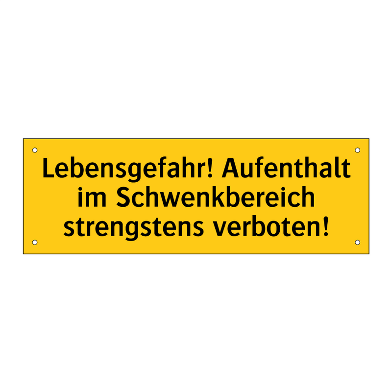 Lebensgefahr! Aufenthalt im Schwenkbereich strengstens verboten!