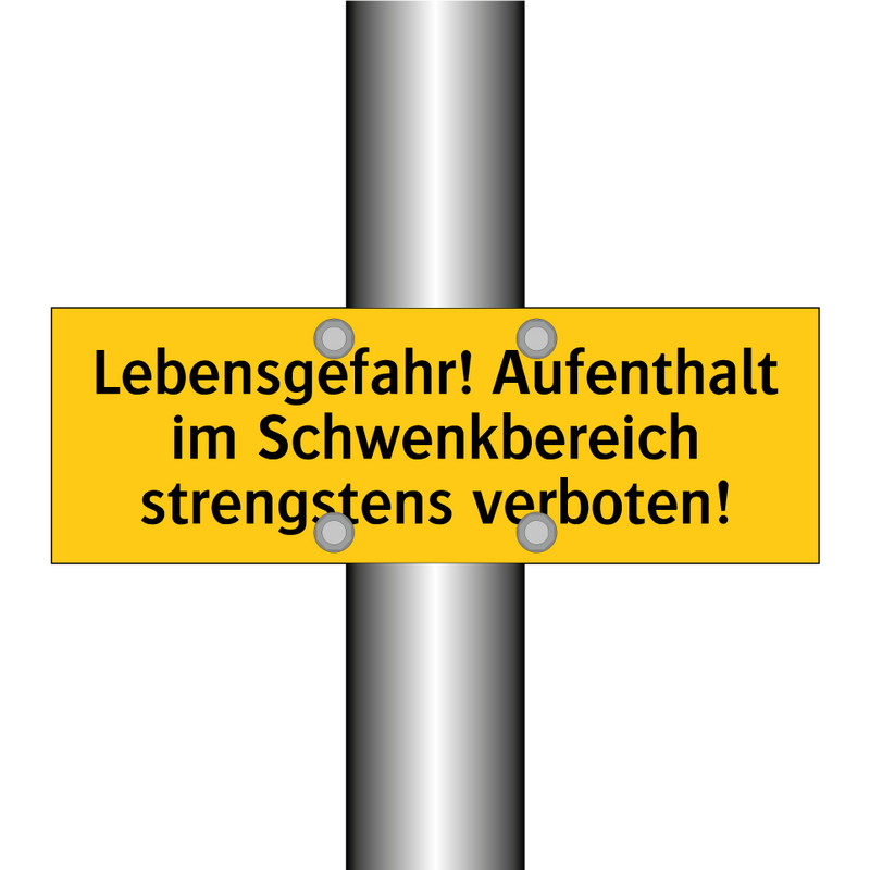Lebensgefahr! Aufenthalt im Schwenkbereich strengstens verboten!