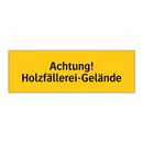 Achtung! Holzfällerei-Gelände