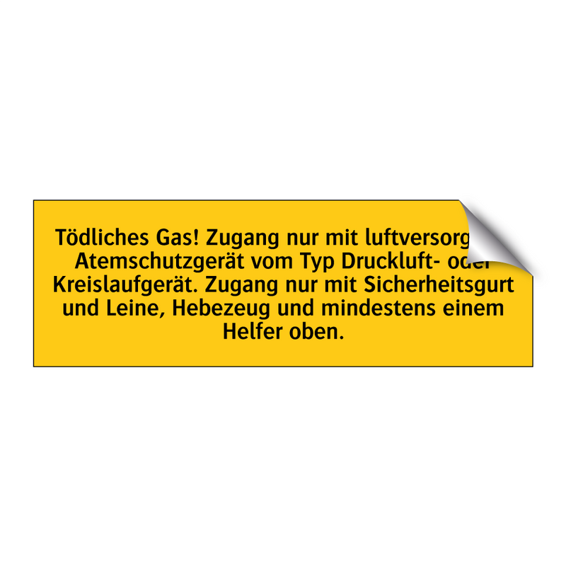 Tödliches Gas! Zugang nur mit luftversorgtem Atemschutzgerät vom Typ Druckluft- oder Kreislaufgerät. Zugang nur mit Sicherheitsgurt und Leine, Hebezeug und mindestens einem Helfer oben.