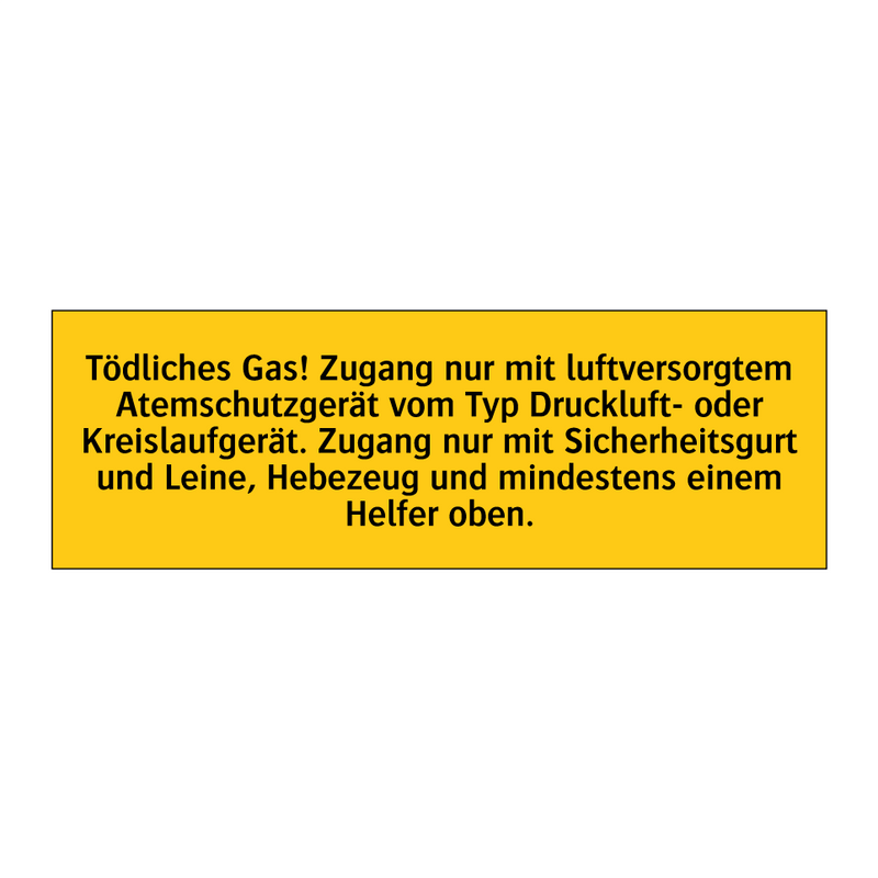 Tödliches Gas! Zugang nur mit luftversorgtem Atemschutzgerät vom Typ Druckluft- oder Kreislaufgerät. Zugang nur mit Sicherheitsgurt und Leine, Hebezeug und mindestens einem Helfer oben.